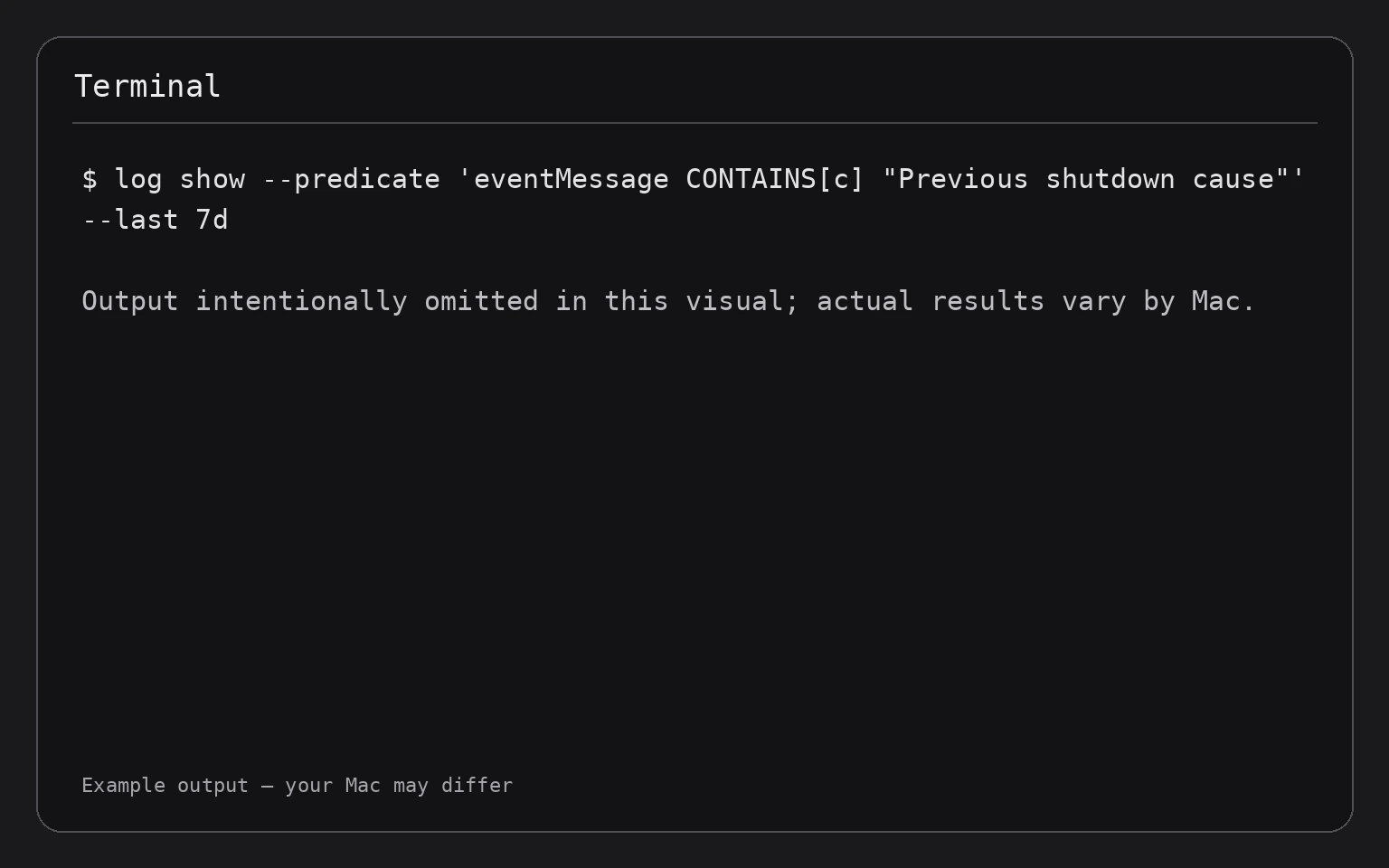 Terminal showing the command log show --predicate 'eventMessage CONTAINS[c] "Previous shutdown cause"' --last 7d