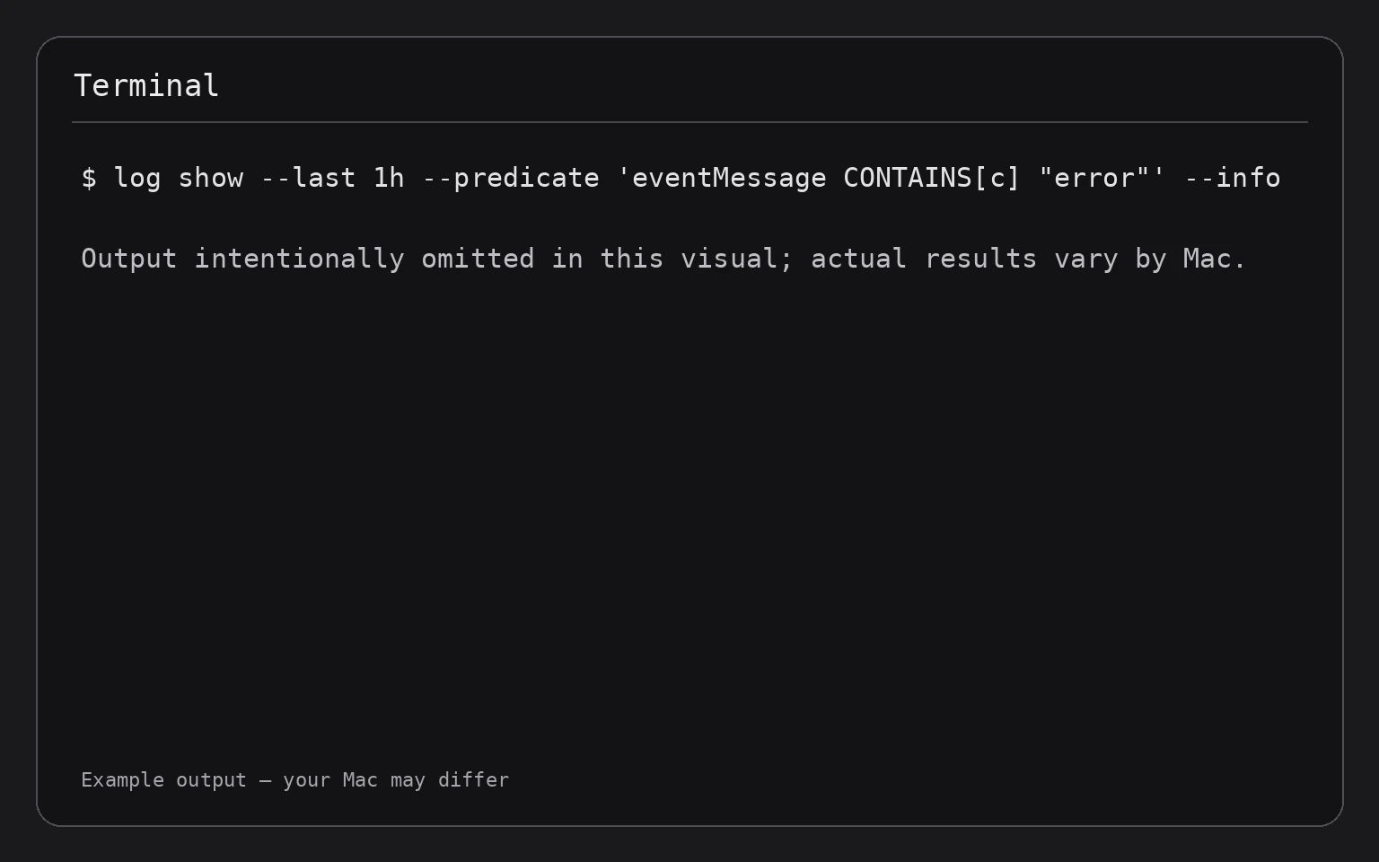 Terminal showing the command log show --last 1h --predicate 'eventMessage CONTAINS[c] "error"' --info